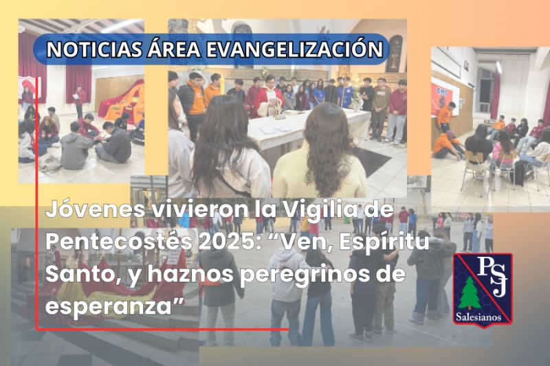 Jóvenes vivieron la Vigilia de Pentecostés 2025: “Ven, Espíritu Santo, y haznos peregrinos de esperanza”
