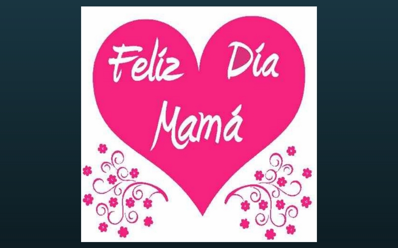 Feliz Día de la Mamá 2018