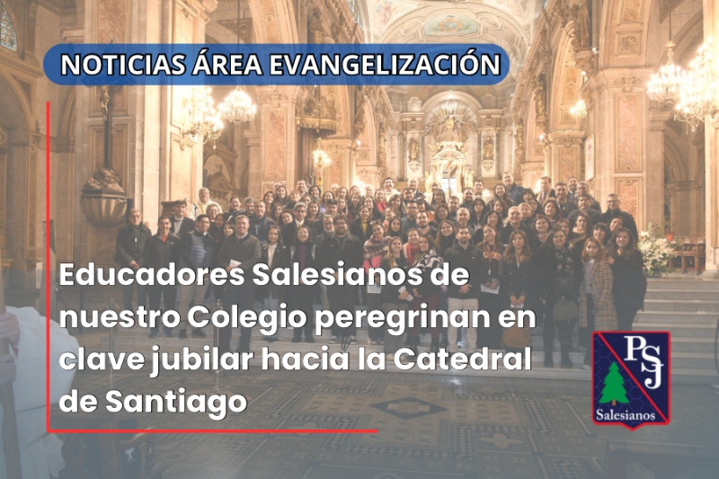 Educadores Salesianos de nuestro Colegio peregrinan en clave jubilar hacia la Catedral de Santiago