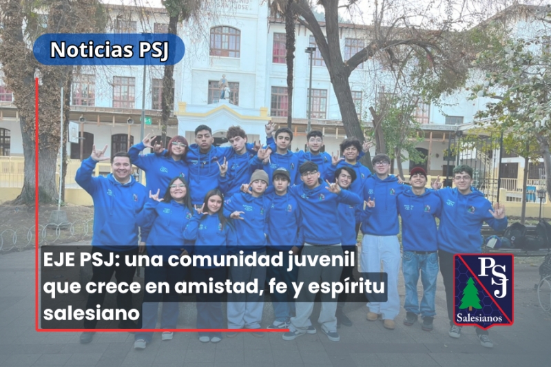 EJE PSJ: una comunidad juvenil que crece en amistad, fe y espíritu salesiano